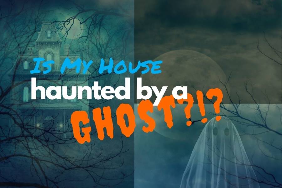 Is-my-house-haunted-by-a-ghost-my-house-is-haunted