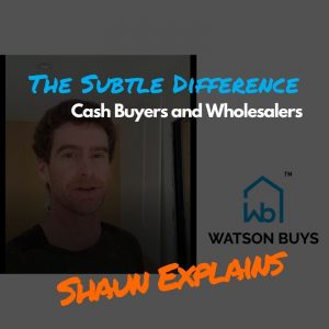 cash-home-buyers-versus-wholesalers-Watson-Buys-owner-explains-1
