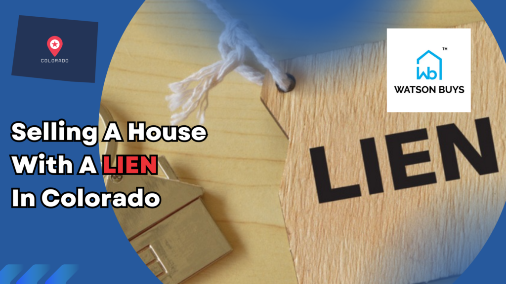 Selling A House With A Lien In Colorado