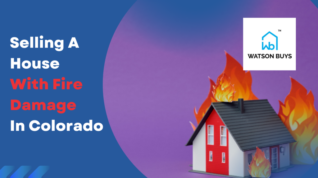 Selling A House With Fire Damage In Colorado